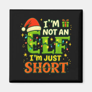 Im Not An Elf Just Short Funny Christmas Xmas Men Magnet