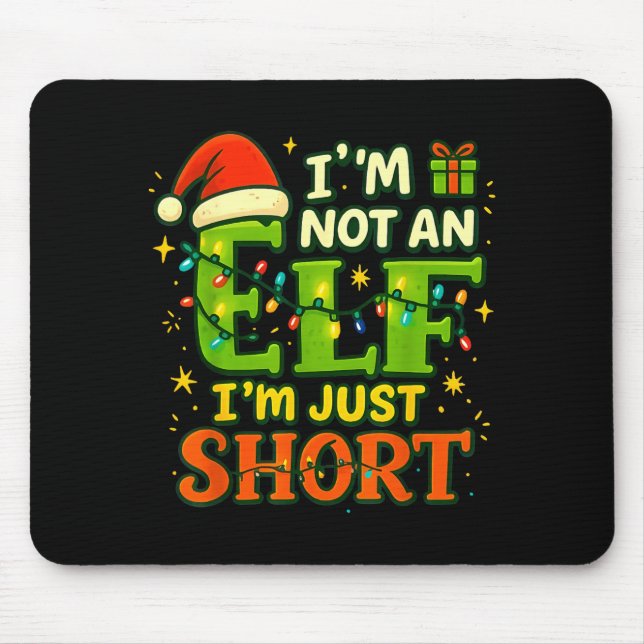 Im Not An Elf Just Short Funny Christmas Xmas Men  Mouse Pad (Front)