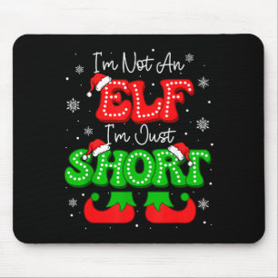 Im Not An Elf Just Short Funny Christmas Xmas Men  Mouse Pad