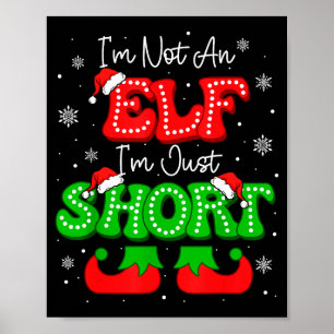 Im Not An Elf Just Short Funny Christmas Xmas Men  Poster