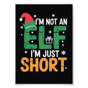 Im Not An Elf Just Short Funny Christmas Xmas Photo Print