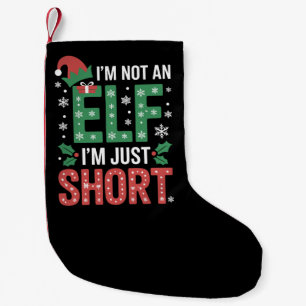 Im Not An Elf Just Short Funny Christmas Xmas Small Christmas Stocking