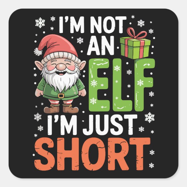 Im Not An Elf Just Short Funny Christmas Xmas  Square Sticker (Front)