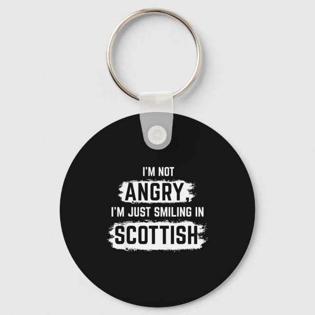 I'm Not Angry I'm Just Smiling In Scottish Dad Fun Keychain (Front)