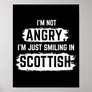 I'm Not Angry I'm Just Smiling In Scottish Dad Fun Poster