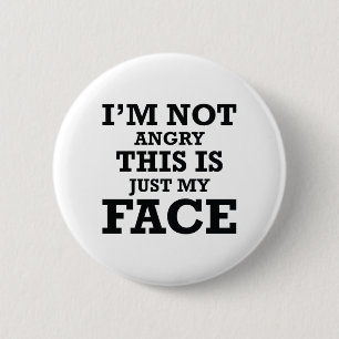 I'm Not Angry This Is Just My Face 2 Inch Round Button