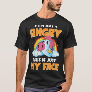 I'm Not Angry This Is Just My Face Unicorn for Gi T-Shirt