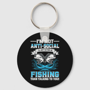 I'm Not Anti Social Id Just Rather Be Fishing Than Keychain