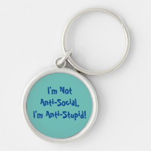 I'm Not Anti-Social, I'm Anti Stupid Mug Keychain