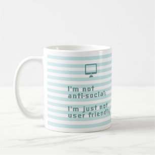 I'm not anti social; I'm just not user friendly Coffee Mug