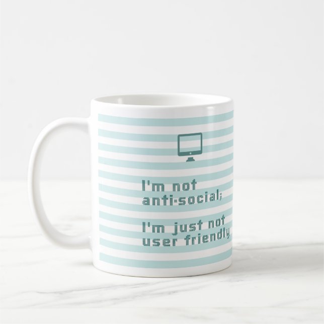 I'm not anti social; I'm just not user friendly Coffee Mug (Left)