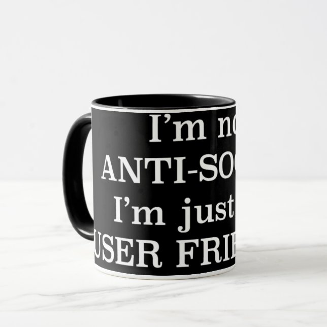 I'm not anti-social, I'm just not user friendly Mug (Front Left)