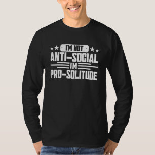 I'm Not Anti Social I'm Pro Solitude Camping Hiki T-Shirt