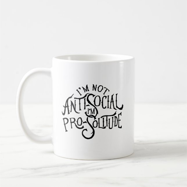 I'm Not Anti-Social.  I'm Pro-Solitude. Coffee Mug (Left)