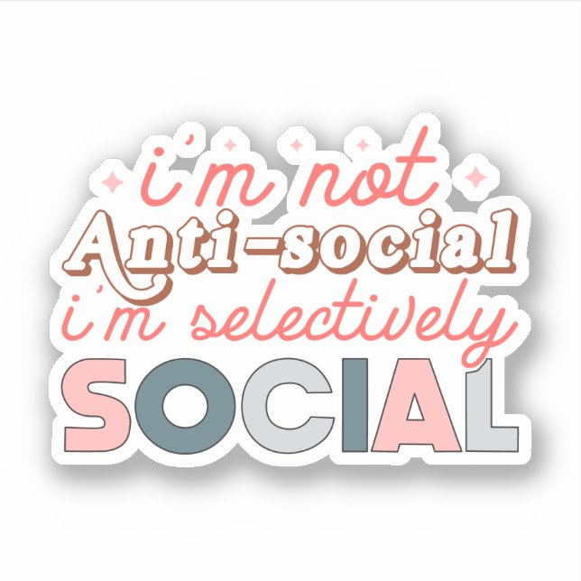 I'm not anti-social, I'm selectively social (Front)