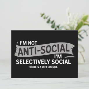 I'm Not Anti-Social I'm Selectively Social Funny Invitation