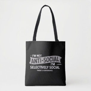 I'm Not Anti-Social I'm Selectively Social Funny Tote Bag