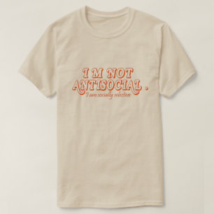 I'm Not Anti-Social Just Socially Selective T-Shirt