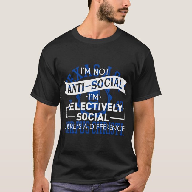 I'M Not Anti-Social Selectively Social Funny Intro T-Shirt (Front)