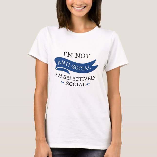 I'm Not Anti-Social T-Shirt (Front)