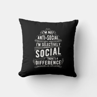 I'm Not Anti Social Throw Pillow