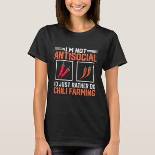 I'm Not Antisocial I'd Just Rather Do Chili Farmin T-Shirt
