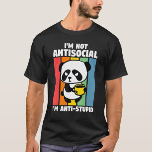 I'm Not Antisocial I'm Anti Stupid Pandas Animal T-Shirt