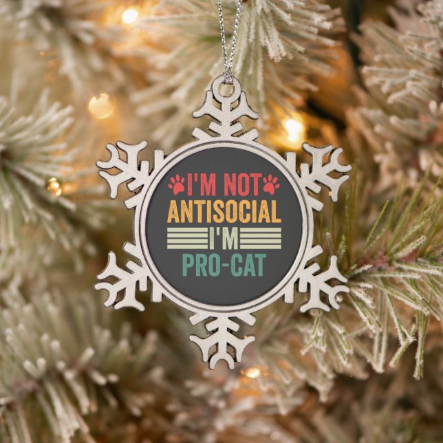 I'm Not Antisocial I'm Pro-Cat Funny Introvert Pet Snowflake Pewter Christmas Ornament (Tree)