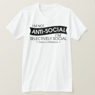 I'm Not Antisocial I'm Selectively Social T-Shirt