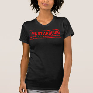 I'm Not Arguing Funny Slogan Women's T-Shirt Tee