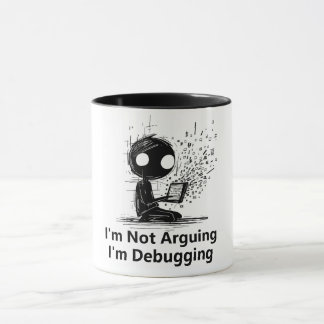 I'm Not Arguing, I'm Debugging. Mug for IT guy