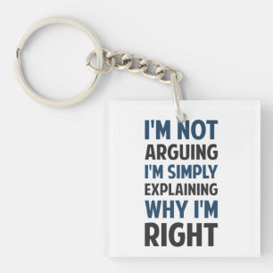 I'm Not Arguing I'm Explaining Keychain