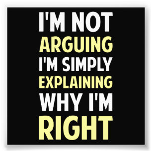 I'm Not Arguing I'm Explaining Photo Print