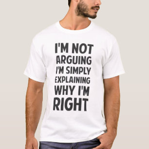 I'm Not Arguing I'm Explaining T-Shirt