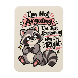 I'm Not Arguing I'm Explaining Why I'm Right Magnet