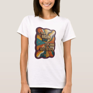 I'M NOT ARGUING I'M JUST EXPLAINING WHY I'M RIG v4 T-Shirt