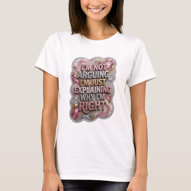 I'M NOT ARGUING I'M JUST EXPLAINING WHY I'M RIG v8 T-Shirt (Front)
