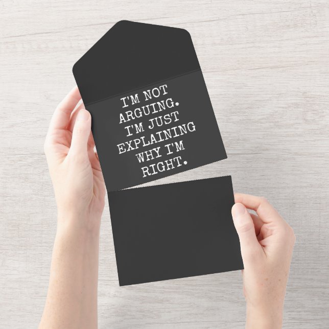 I'm Not Arguing I'm Just Explaining Why I'm Right. All In One Invitation (Tearaway)