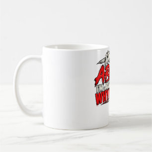 I'm Not Arguing I'm Just Explaining Why I'm Right  Coffee Mug