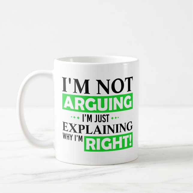 I'm not arguing, I'm just explaining why i'm right Coffee Mug (Left)