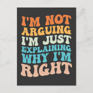 I'm Not Arguing I'm Just Explaining Why I'm Right Invitation Postcard