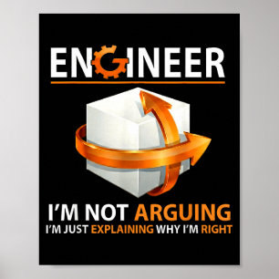 I'm Not Arguing I'm Just Explaining Why I'm Right Poster
