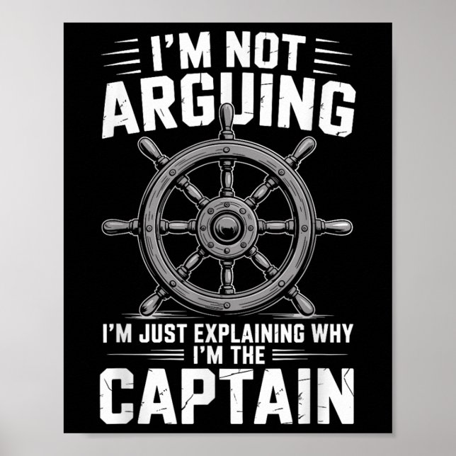 Im Not Arguing Im Just Explaining Why Im The Capta Poster (Front)