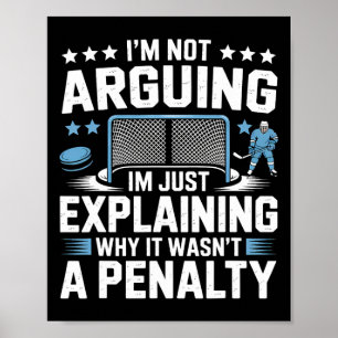 I'm Not Arguing I'm Just Explaining Why It Wasn't Poster