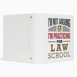 I'm Not Arguing I'm Practicing for Law School Binder