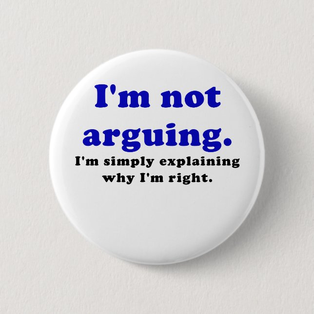 I'm Not Arguing I'm Simply Explaining Why I'm 2 Inch Round Button (Front)