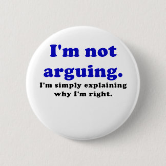 I'm Not Arguing I'm Simply Explaining Why I'm 2 Inch Round Button