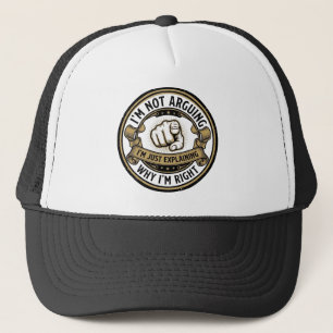 I'm Not Arguing Just Explaining Why I'm Right Hat