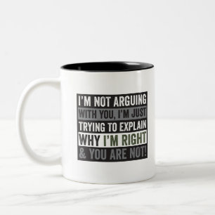 I'm Not Arguing With You Two-Tone Coffee Mug