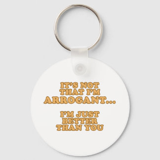 I'm Not Arrogant Keychain